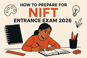 How to Prepare for NIFT Entrance Exam 2026: Syllabus, Pattern, Tips, and Resources