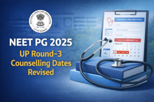 NEET PG 2025: DGME Uttar Pradesh Releases Revised Round-3 Counselling Schedule, Registration from January 23