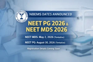 NBEMS Announces Tentative NEET MDS 2026 and NEET PG 2026 Exam Dates; Registration Schedule to Follow