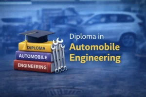 Diploma in Automobile Engineering: Course Details, Colleges, Fees, and Career Opportunities in India