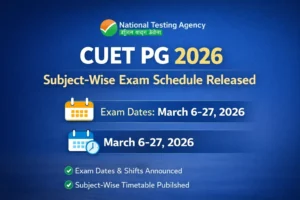 NTA Releases Subject-Wise Schedule for CUET PG 2026 Examinations