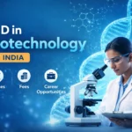 PhD in Biotechnology in India: Colleges, Fees, Eligibility, and Career Paths