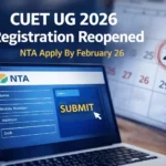 NTA Announces Reopening of CUET UG 2026 Registration Window Until February 26