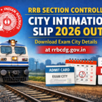 RRB Section Controller City Intimation Slip 2026 Out: Download Exam City Details PDF at rrbcdg.gov.in