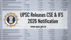 UPSC Releases CSE & IFS 2026 Notification: 933 Vacancies Announced, Download Official Notification, Prelims Set for May 24
