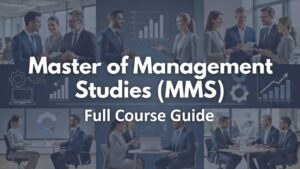 Master of Management Studies (MMS) in India: Courses, Colleges, Fees, and Career Scope