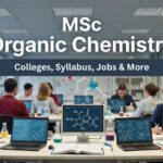 MSc Organic Chemistry in India: Colleges, Fees, Syllabus, and Career Opportunities