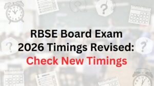 RBSE Revises Class 12 Board Exam Timings for Select Papers in 2026: Check Latest Schedule