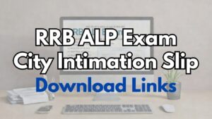 RRB ALP Exam City Intimation Slip 2026 Released: Find Direct Download Links & Check Your Exam City