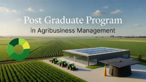 PGP ABM: Post Graduate Program in Agribusiness Management Course Details