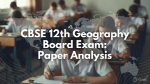 CBSE Class 12 Geography Exam 2026 Analysis: Easy Difficulty with Strong NCERT Alignment