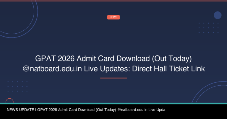 GPAT 2026 Admit Card Download (Out Today) @natboard.edu.in Live Updates: Direct Hall Ticket Link