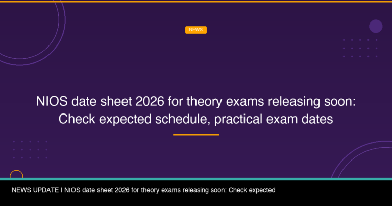 NIOS date sheet 2026 for theory exams releasing soon: Check expected schedule, practical exam dates