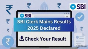 SBI Clerk Mains 2025 Result Declared, Merit List PDF Available on Official Portal