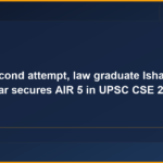 In his second attempt, law graduate Ishan Bhatnagar secures AIR 5 in UPSC CSE 2025