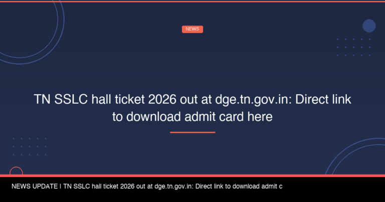 TN SSLC hall ticket 2026 out at dge.tn.gov.in: Direct link to download admit card here