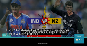 UPSC Final Result 2026 Soon, Civil Services Result & Merit List PDF