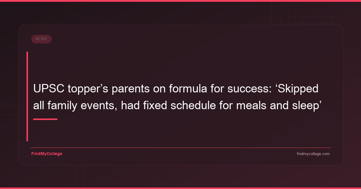 UPSC topper’s parents on formula for success: ‘Skipped all family events, had fixed schedule for meals and sleep’ - featured image